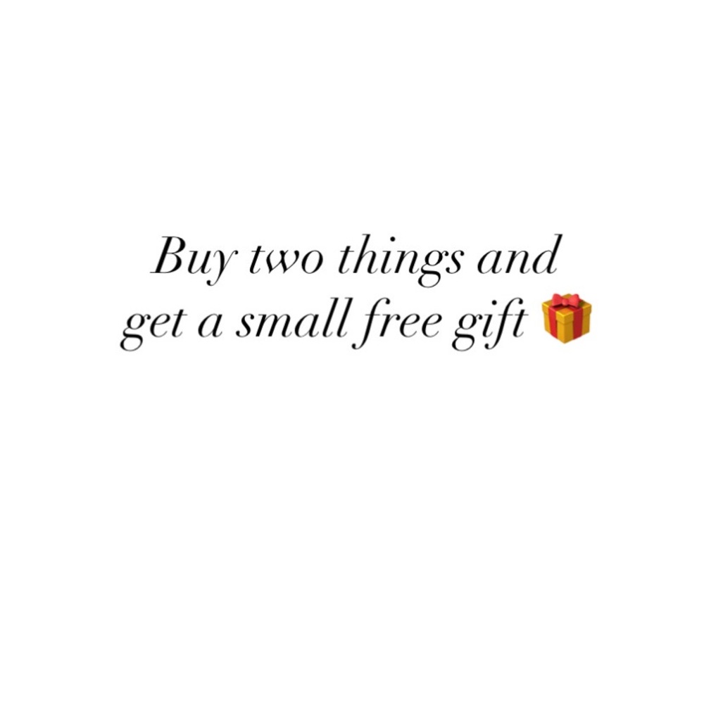 Buy two things  and get a small free gift 🎁